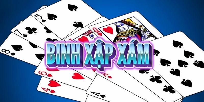 Cách Chơi Bài Binh Xập Xám Chuẩn Cho Tân Thủ Hiểu Nhanh